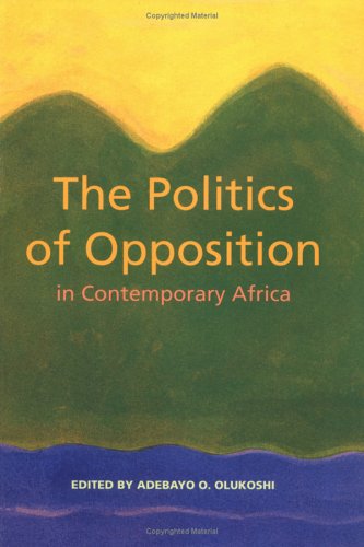 The Politics Of Opposition In Contemporary Africa [Paperback]