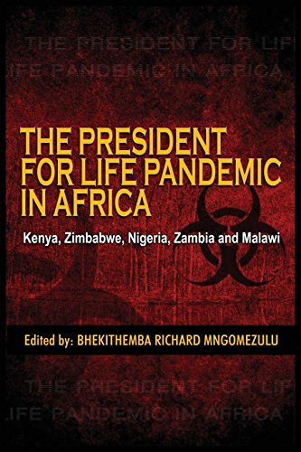 The President For Life Pandemic Kenya, Zimbabe, Nigeria, Zambia And Malai [Paperback]