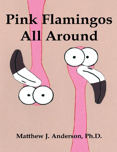 Pink Flamingos All Around [Paperback]