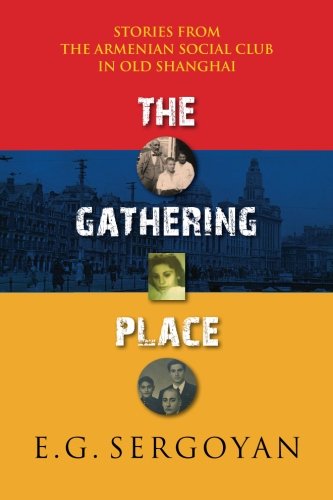 The Gathering Place Stories From The Armenian Social Club In Old Shanghai [Paperback]