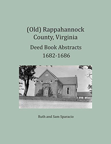 (old) Rappahannock County, Virginia Deed Book Abstracts 1682-1686 [Paperback]