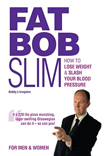 Fat Bob Slim  Ho to Lose Weight and Slash Your Blood Pressure [Paperback]