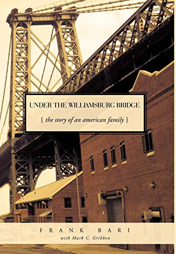 Under The Williamsburg Bridge The Story Of An American Family [Hardcover]