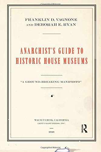 Anarchist's Guide to Historic House Museums [Paperback]