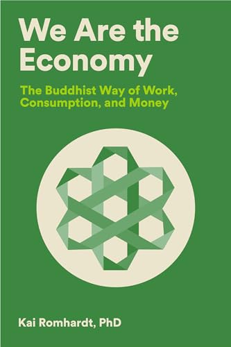 We Are the Economy: The Buddhist Way of Work, Consumption, and Money [Paperback]