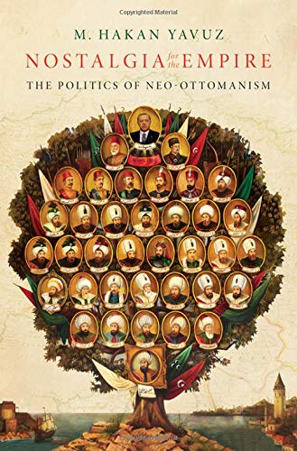 Nostalgia for the Empire The Politics of Neo-Ottomanism [Hardcover]