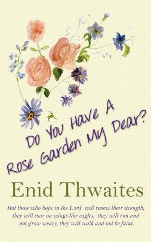 Do You Have A Rose Garden My Dear [Paperback]