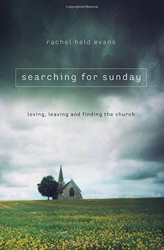 Searching For Sunday Loving, Leaving, And Finding The Church [Paperback]