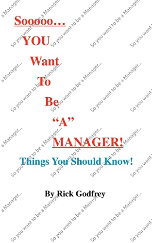 Sooooo... You Want To Be  a  Manager Things You Should Kno [Paperback]