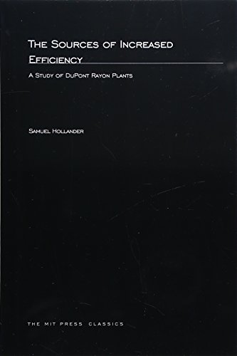 The Sources of Increased Efficiency A Study of DuPont Rayon Plants [Paperback]