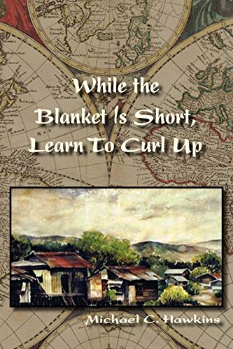 While The Blanket Is Short, Learn To Curl Up [Paperback]