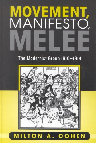 Movement, Manifesto, Melee: The Modernist Group, 1910-1914 [Hardcover]