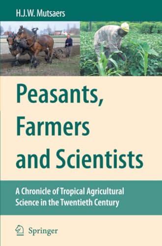 Peasants, Farmers and Scientists A Chronicle of Tropical Agricultural Science i [Paperback]