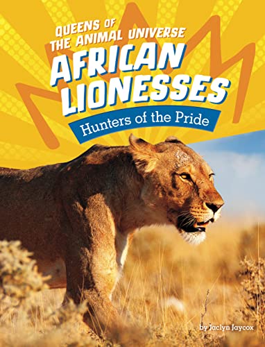 African Lionesses: Hunters of the Pride [Paperback]