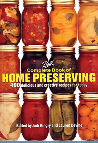 Ball Complete Book Of Home Preserving: 400 Delicious And Creative Recipes For To [Hardcover]