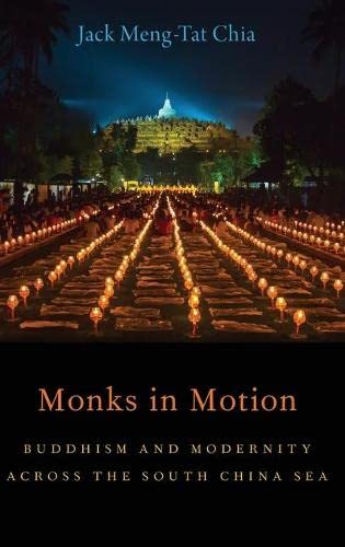 Monks in Motion Buddhism and Modernity Across the South China Sea [Hardcover]