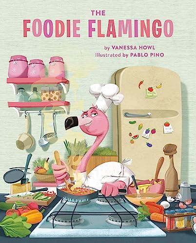 The Foodie Flamingo [Hardcover]