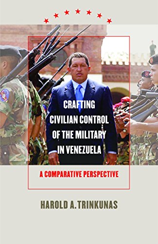 Crafting Civilian Control Of The Military In Venezuela A Comparative Perspectiv [Paperback]