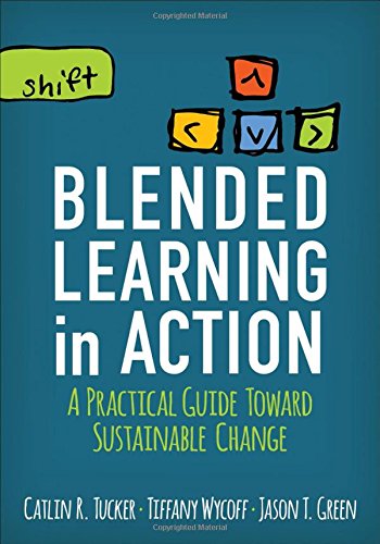 Blended Learning in Action: A Practical Guide Toward Sustainable Change [Paperback]