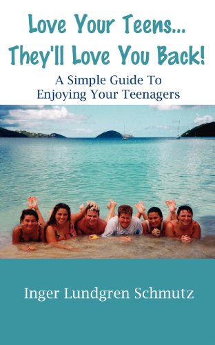 Love Your Teens... They'll Love You Back A Simple Guide To Enjoying Your Teenag [Paperback]