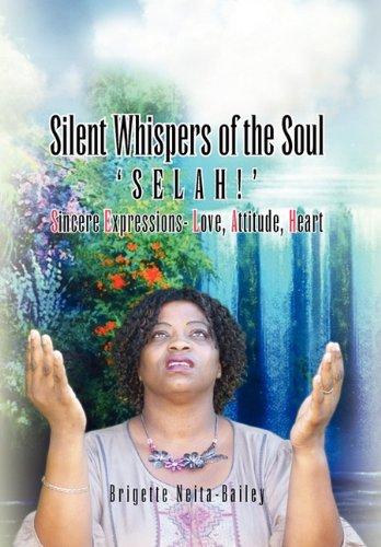 Silent Whispers of the Soul  Selah Sincere Expressions -Love, Attitude, Hear [Hardcover]