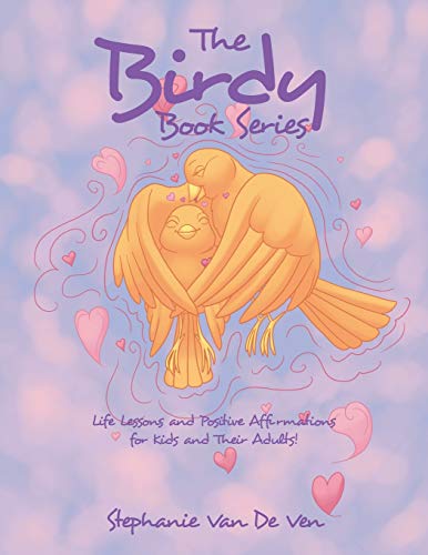 The Birdy Book Series Life Lessons And Positive Affirmations For Kids And Their [Paperback]