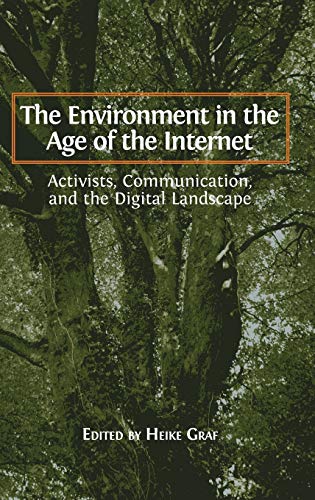 The Environment In The Age Of The Internet Activists, Communication, And The Di [Hardcover]