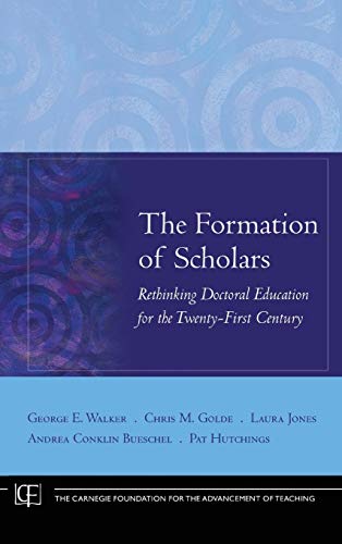 The Formation of Scholars Rethinking Doctoral Education for the Tenty-First Ce [Hardcover]