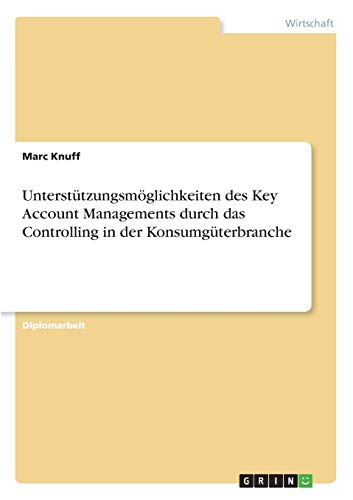 Unterstutzungsmoglichkeiten Des Key Account Managements Durch Das Controlling In [Paperback]