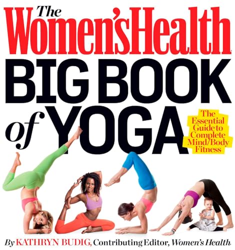 The Women's Health Big Book of Yoga: The Essential Guide to Complete Mind/Body F [Paperback]