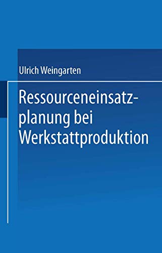 Ressourceneinsatzplanung bei Werkstattproduktion [Paperback]