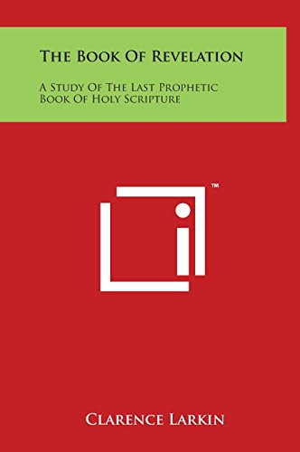 Book of Revelation  A Study of the Last Prophetic Book of Holy Scripture [Hardcover]