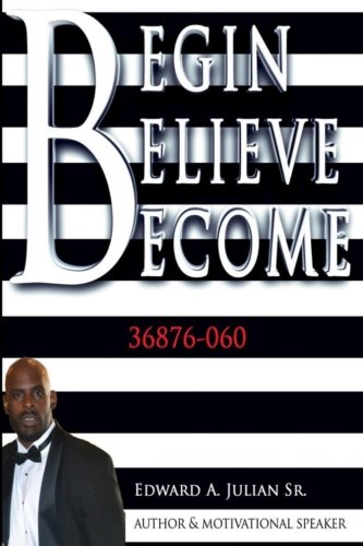 Begin Believe Become [Paperback]