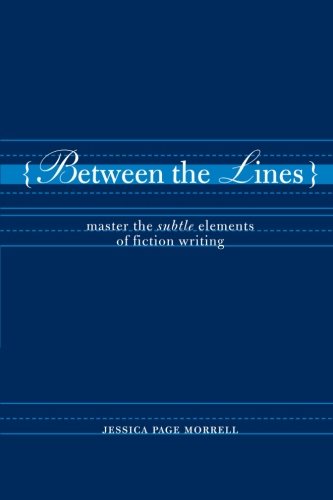 Beteen The Lines Master The Subtle Elements Of Fiction Writing [Paperback]