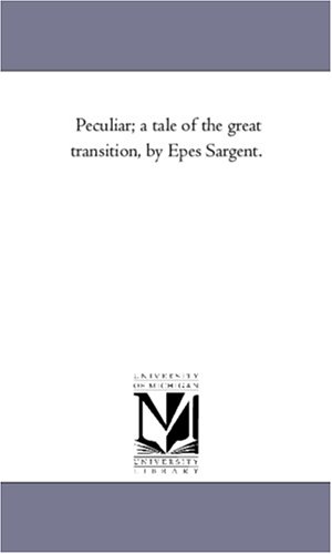 Peculiar a Tale of the Great Transition, by Epes Sargent [Unknon]