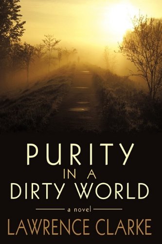 Purity in a Dirty World  A Novel [Hardcover]