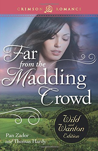 Far From The Madding Crod The Wild And Wanton Edition [Paperback]