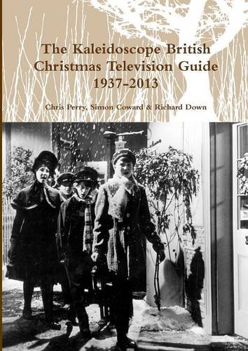 The Kaleidoscope British Christmas Television Guide 1937-2013 [Paperback]