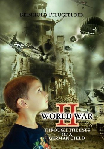 World War II Through the Eyes of a German Child [Hardcover]