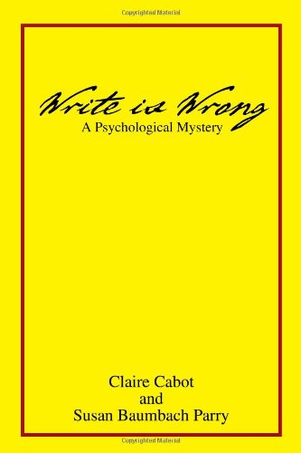 Write Is Wrong  A Psychological Mystery [Hardcover]