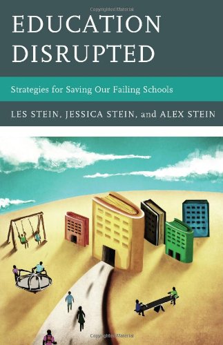 Education Disrupted Strategies for Saving Our Failing Schools [Hardcover]