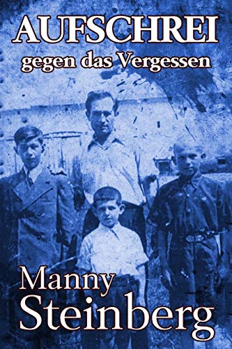 Aufschrei Gegen Das Vergessen Erinnerungen An Den Holocaust (german Edition) [Paperback]