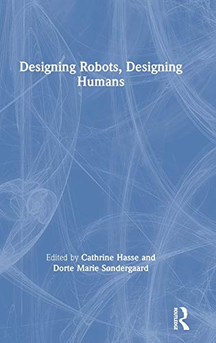 Designing Robots, Designing Humans [Hardcover]