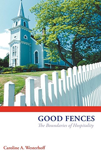 Good Fences The Boundaries Of Hospitality [Paperback]