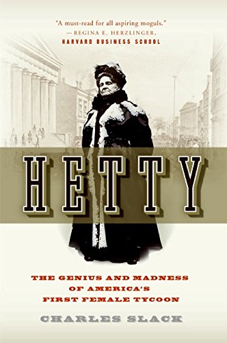 Hetty: The Genius And Madness Of America's First Female Tycoon [Paperback]