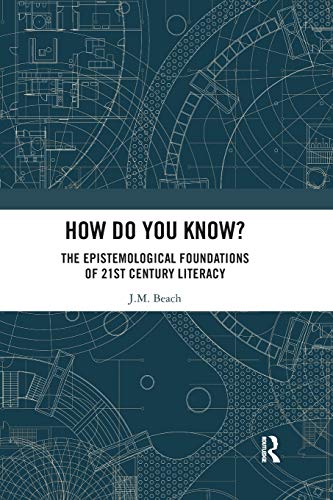 Ho Do You Kno The Epistemological Foundations of 21st Century Literacy [Paperback]