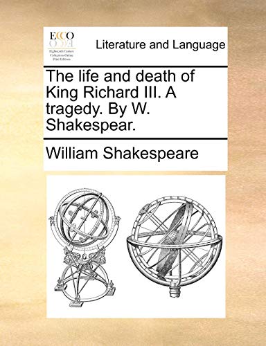 Life and Death of King Richard III a Tragedy by W Shakespear [Paperback]