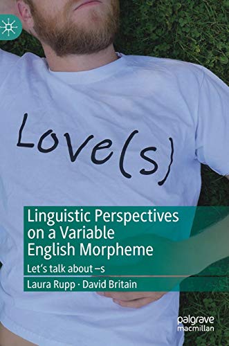 Linguistic Perspectives on a Variable English Morpheme Let's talk about s [Hardcover]