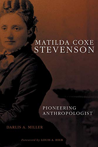 Matilda Coxe Stevenson  Pioneering Anthropologist [Hardcover]