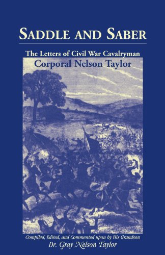 Saddle and Saber  The Letters of Civil War Cavalryman Corporal Nelson Taylor [Paperback]